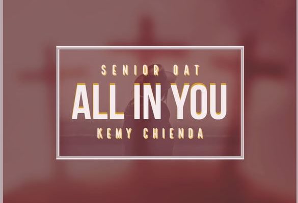 Senior Oat – All In You Ft. Kemy Chienda mp3 download