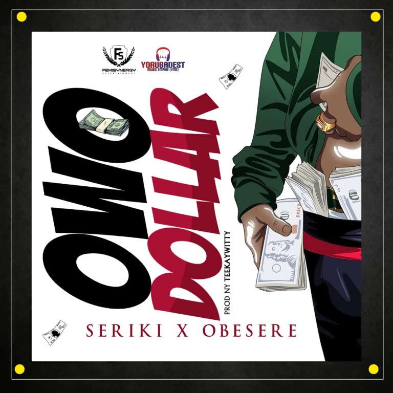 Seriki Ft. Obesere - Owo Dollar mp3 download