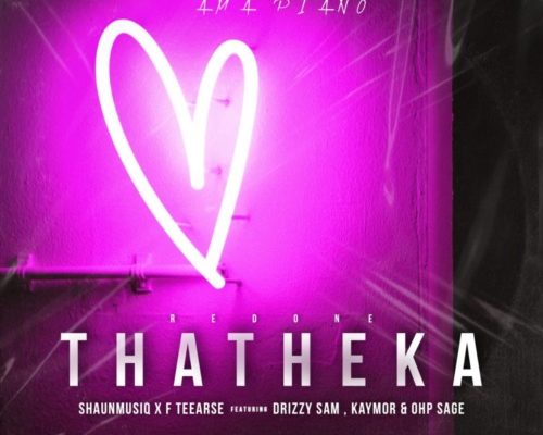 ShaunMusiQ & F Teearse – Thatheka Redone Ft. Drizzy Sam, Kaymor & Ohp Sage mp3 download