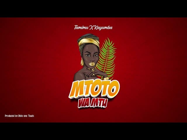 Tamimu Ft. Kayumba – Mtoto Wa Mtu (Nampenda)