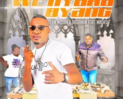 Team Mosha & Dadaman – We Nyaka Byang Ft. Madash mp3 download