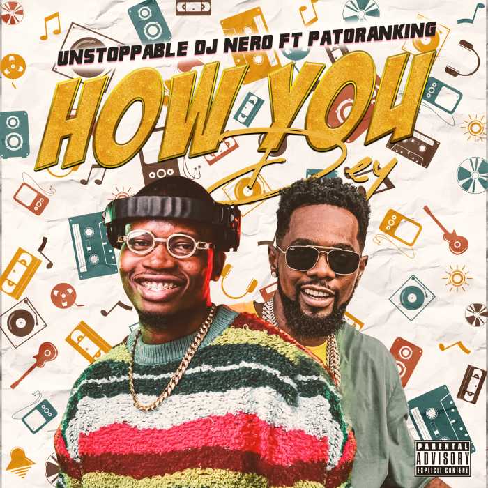Unstoppable DJ Nero Ft. Patoranking - How You Dey mp3 download