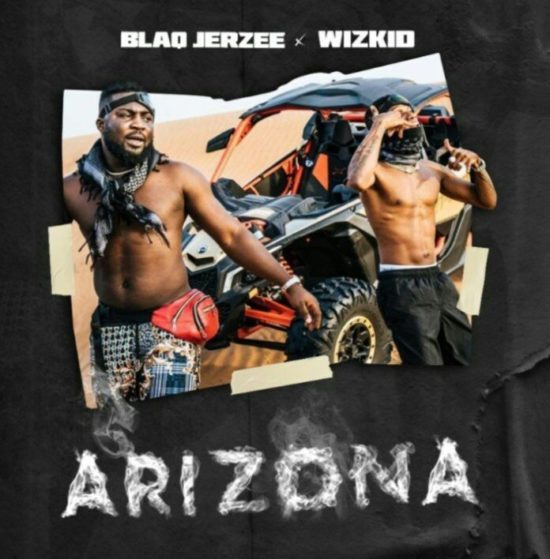 Wizkid Ft. Blaq Jerzee - Arizona mp3 download