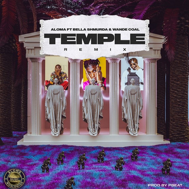 Aloma - Temple (Remix) Ft Bella Shmurda & Wande Coal