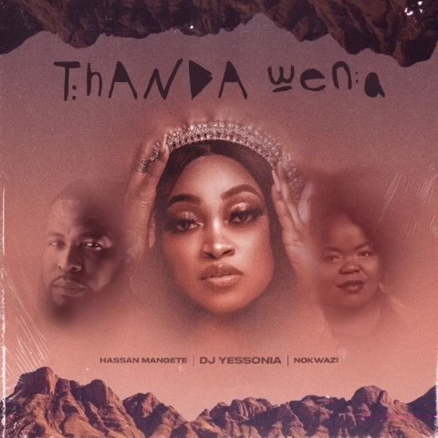DJ Yessonia - Thanda Wena Ft. Nokwazi, Hassan Mangete mp3 download