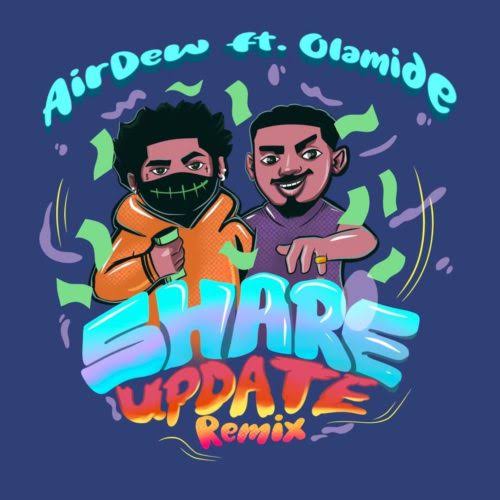 Airdew - Share Update (Remix) Ft. Olamide mp3 download