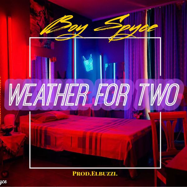 Boy Spyce - Weather For Two (WFT) mp3 download