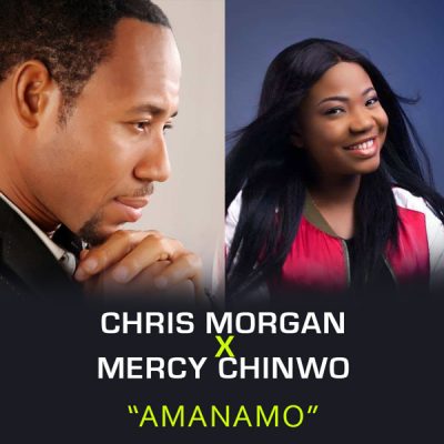 Chris Morgan Ft. Mercy Chinwo - Amanamo mp3 download