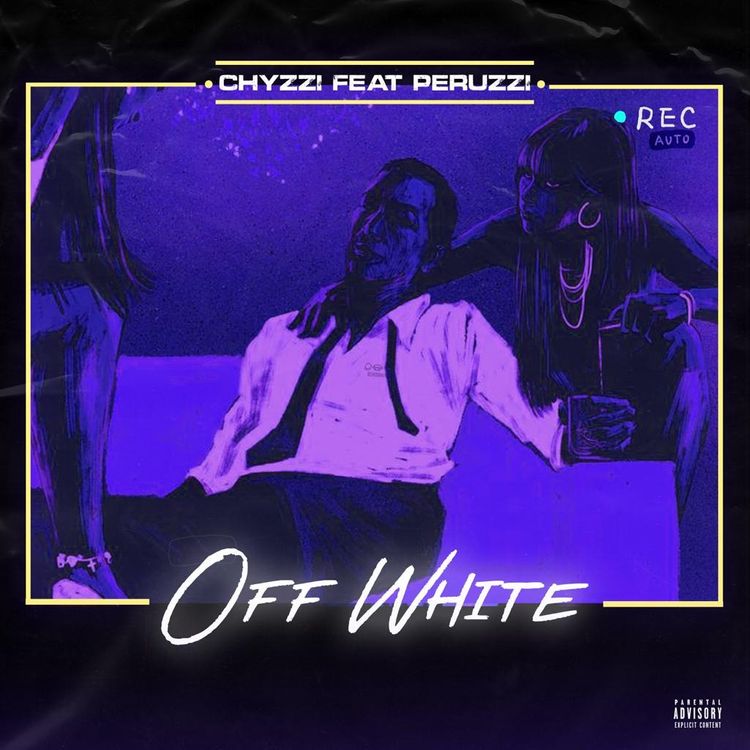 Chyzzi Ft. Peruzzi - Off White mp3 download