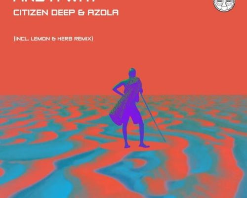 Citizen Deep & Azola – Find A Way (Lemon & Herb Remix)