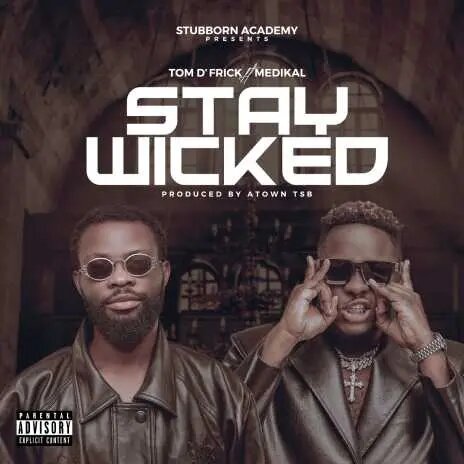 D’Frick Ft. Medikal - Stay Wicked mp3 download