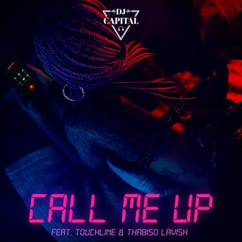 DJ Capital – Call Me Up Ft. Touchline, Thabiso Lavish
