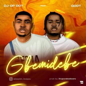 DJ OP Dot - Gbemidebe Ft. Qdot mp3 download