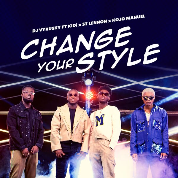 DJ Vyrusky - Change Your Style Ft. KiDi, St Lennon, Kojo Manuel mp3 download