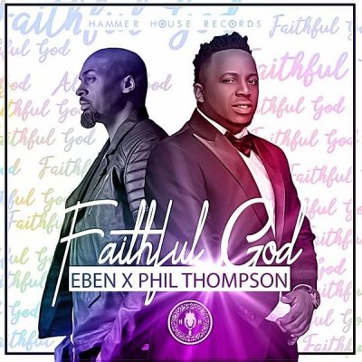 Eben - Faithful God Ft. Phil Thompson mp3 download