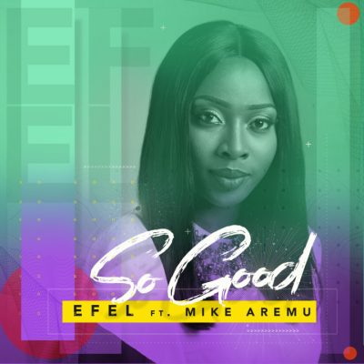 Efel Ft. Mike Aremu - So Good mp3 download