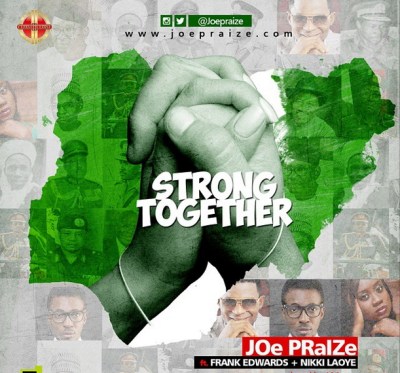 Joe Praize Ft. Nikki Laoye & Frank Edwards - Strong Together mp3 download