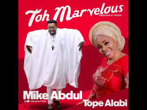 Mike Abdul Ft. Tope Alabi - Toh Marvelous mp3 download