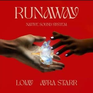Native Sound System - Run Away Ft. Lojay, Ayra Starr mp3 download