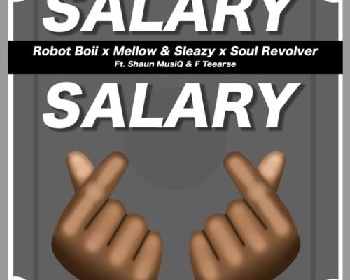 Robot Boii, Mellow & Sleazy – Salary Salary Ft. Shaun MusiQ & F Teearse mp3 download