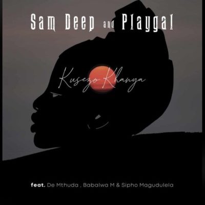 Sam Deep & Playgal – Kusezo Khanya Ft. De Mthuda, Babalwa M & Sipho Magudela mp3 download