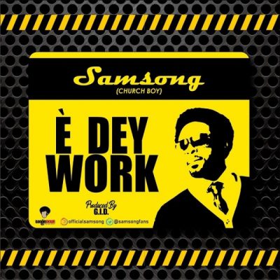 Samsong - E Dey Work mp3 download