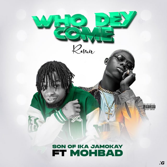 Son of Ika Ft. Mohbad - Who Dey Come (Remix) mp3 download