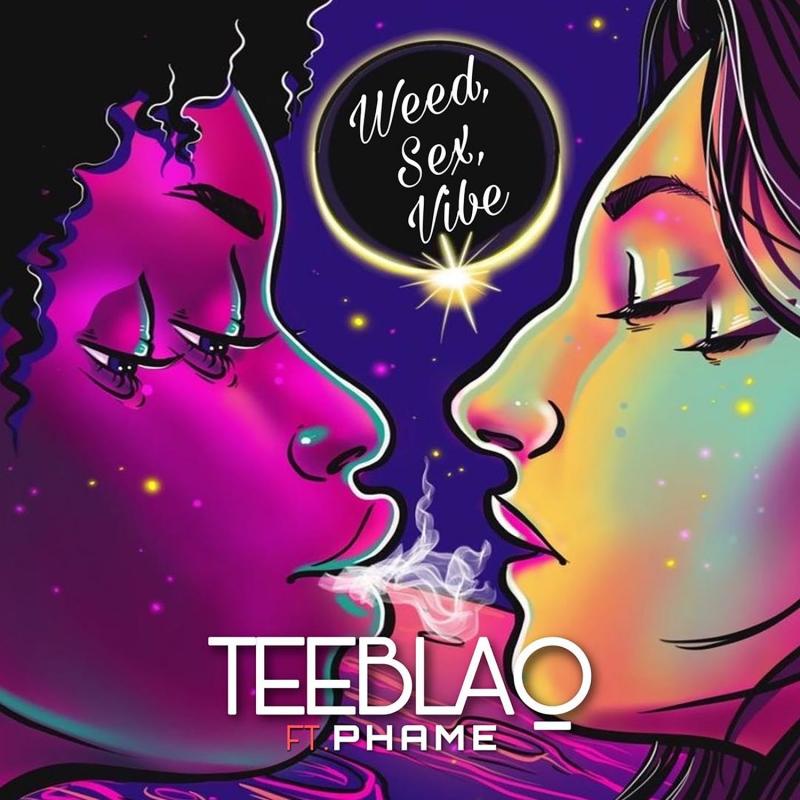 Teeblaq Ft. Phame - Weed, Sex And Vibe mp3 download