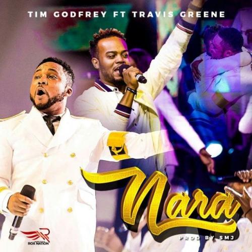 Tim Godfrey Ft. Travis Greene - Nara mp3 download