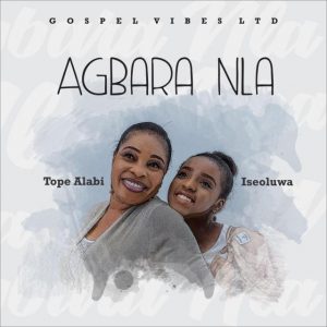 Tope Alabi - Agbara Nla Ft. Iseoluwa mp3 download