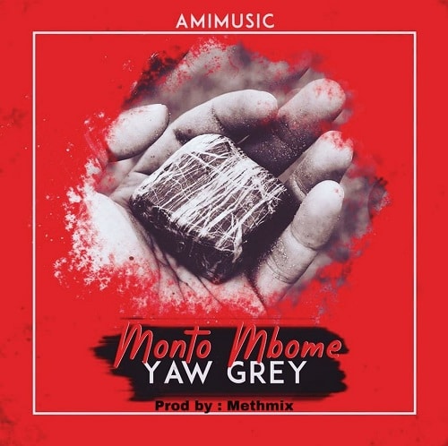 Yaw Grey - Monto Mbome mp3 download