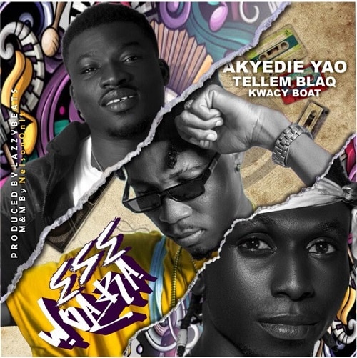 Akyedie Yao Ft. Tellem Blaq & Kwacy Boat - Esewoara mp3 download