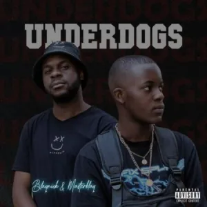 Blaqnick & MasterBlaq – Underdogs mp3 download