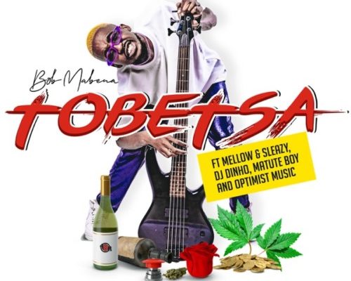 Bob Mabena – Tobetsa Ft. Mellow, Sleazy, DJ Dinho, Matute Boy & Optimist Music mp3 download