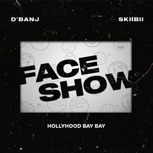 D’Banj – Face Show Ft. Skiibii, Hollywood Bay Bay