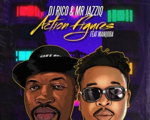 DJ Rico & Mr JazziQ – Action Figures Ft. Manqoba mp3 download