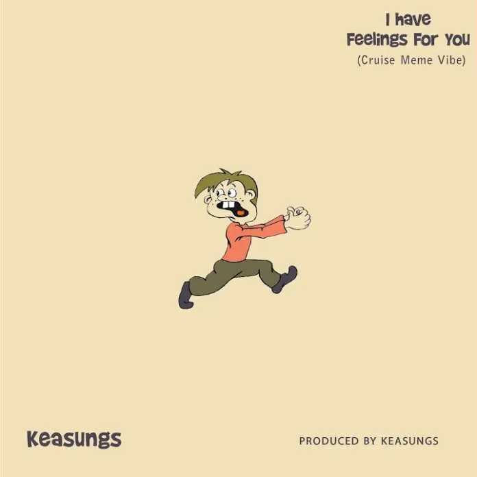 Keasungs - I Have Feelings For You (Cruise Meme Vibe) mp3 download