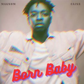 Magnom Ft. Caine - Born Baby mp3 download