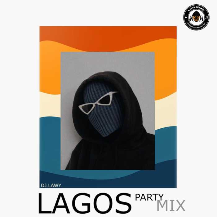 [Mixtape] DJ Lawy - Lagos Party Mix mp3 download