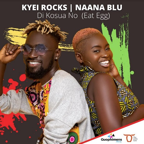 Naana Blu & Kyei Rocks - Di Kosua No (Eat Egg) mp3 download