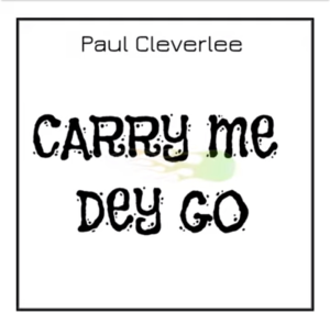 Paul CleverLee - Carry Me Dey Go My Husband House mp3 download
