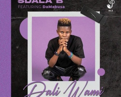 Sdala B – Dali Wami Ft. Da Mabusa