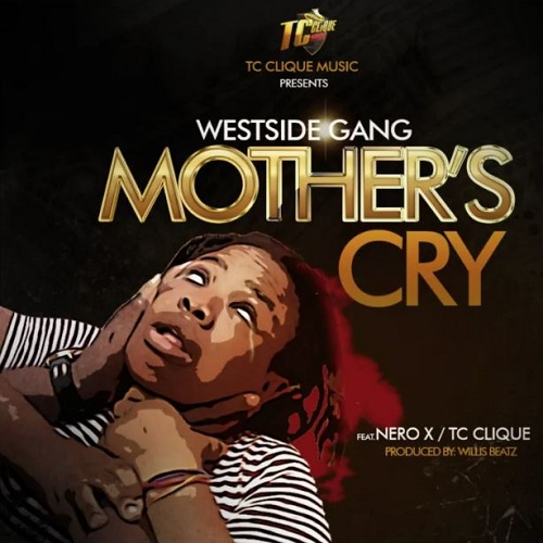 Westside Gang Ft. Nero, & TC Clique - Mother's Cry mp3 download