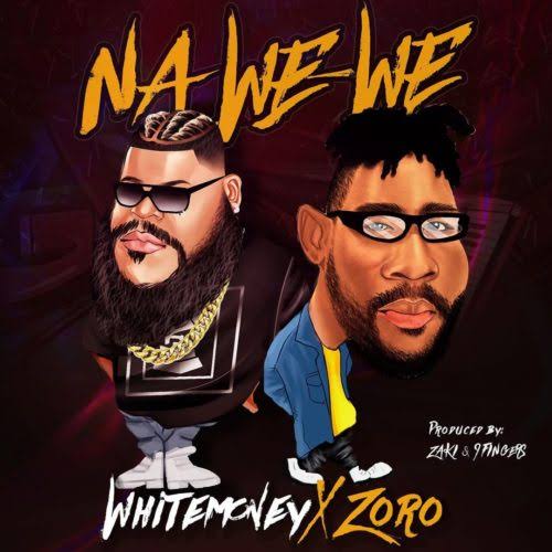 White Money - Na We We Ft. Zoro mp3 download