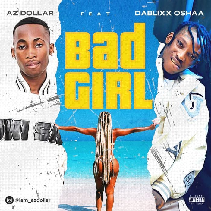 AZ Dollar Ft. Dablixx Oshaa - Bad Girl mp3 download