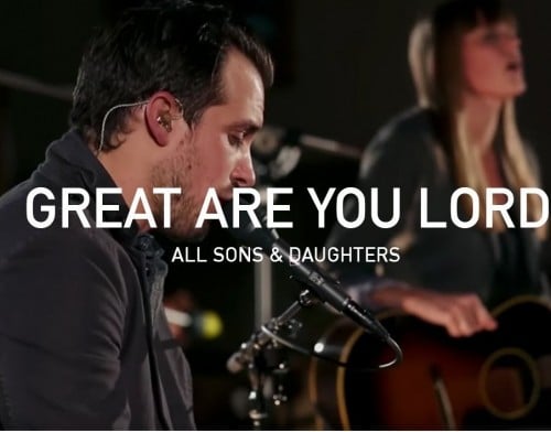 All Sons And Daughters – Great Are You Lord