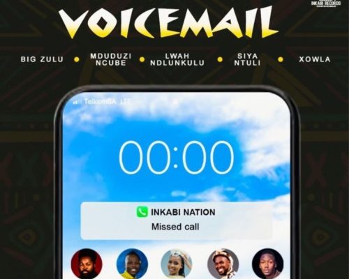 Big Zulu – Voicemail Ft. Mduduzi Ncube, Lwah Ndlunkulu, Siya Ntuli & Xowla