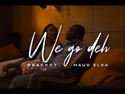 Bracket - We Go Dey Ft. Maud Elka mp3 download