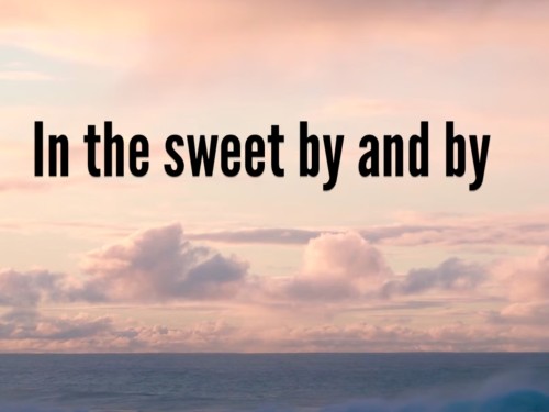 Christian hymn – In the sweet by and by