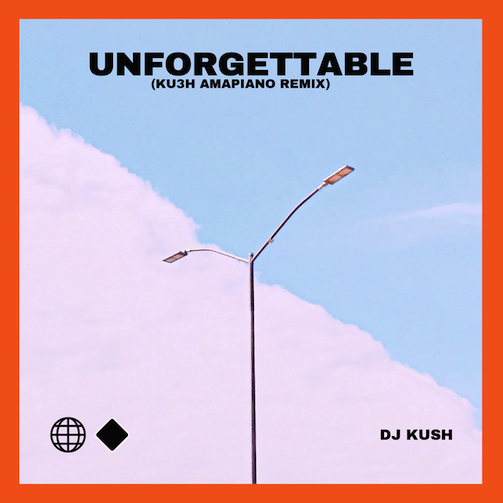 DJ Kush – Unforgettable (Kush Amapiano Remix) Ft. Swae Lee